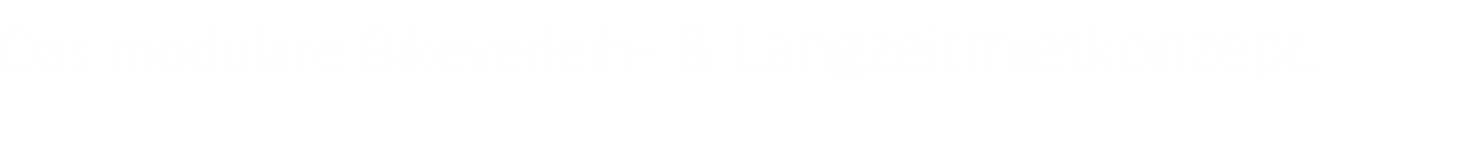Das modulare Bikeverleih- & Langzeitmietkonzept.